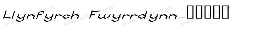 Llynfyrch Fwyrrdynn字体转换